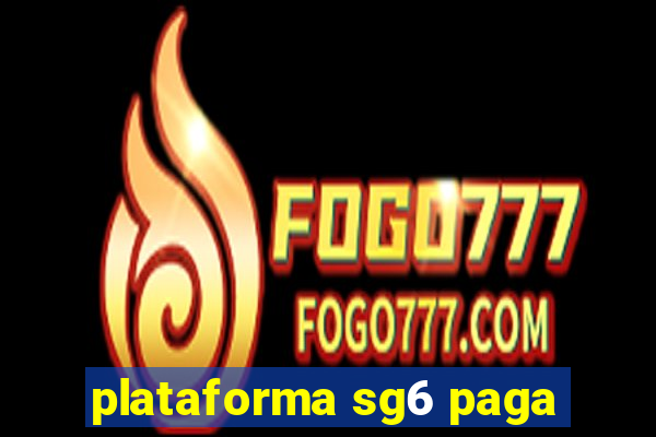 plataforma sg6 paga